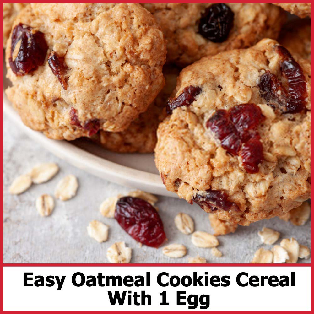 Easy Oatmeal Cookies Cereal With 1 Egg